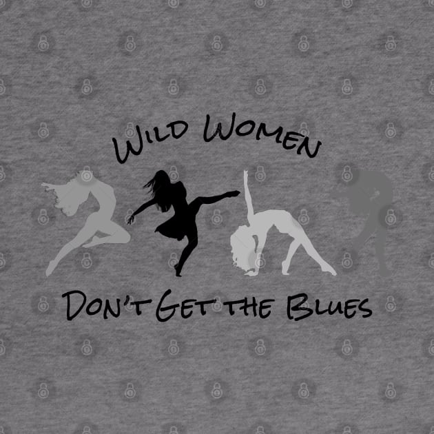 Wild Women Don't Get the Blues by Gear 4 U